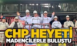 CHP heyeti madencilerle buluştu