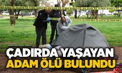 Çadırda yaşayan adam ölü bulundu