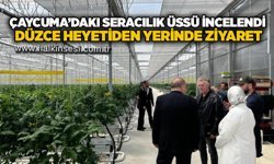 Çaycuma’daki seracılık üssü incelendi: Düzce heyetinden yerinde ziyaret
