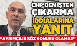 CHP’den işten çıkarma iddialarına yanıt: “Ayrımcılık söz konusu olamaz”