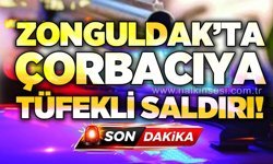 Zonguldak'ta çorbacıya pompalı tüfekle saldırı!