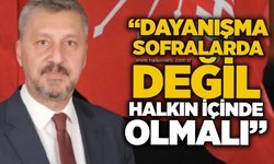 CHP’li isimden dikkat çeken eleştiri: “Dayanışma sofralarda değil halkın içinde olmalı”