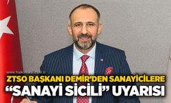 ZTSO Başkanı Demir’den sanayicilere “Sanayi Sicili” uyarısı