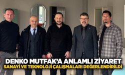 Denko Mutfak’a anlamlı ziyaret: Sanayi ve teknoloji çalışmaları değerlendirildi