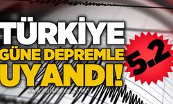 Türkiye güne 5.2 büyüklüğündeki depremle uyandı!