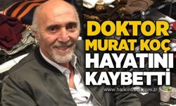 Doktor Murat Koç hayatını kaybetti