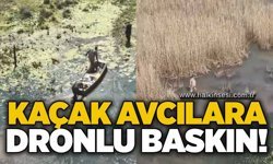 Kaçak avcılara dronlu baskın!