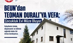 BEUN’dan Teoman Duralı’ya vefa: Çocukluk evi müze oluyor