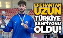 Efe Haktan Uzun Türkiye Şampiyonu oldu