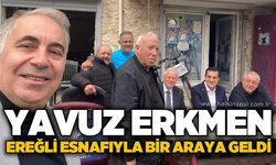 Yavuz Erkmen, Kdz. Ereğli esnafıyla bir araya geldi