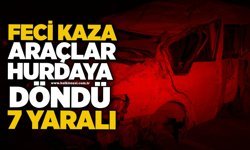 Feci kaza: Araçlar hurdaya döndü, 7 yaralı