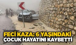 Feci kaza: 6 yaşındaki çocuk hayatını kaybetti