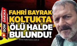 Fahri Bayrak koltukta ölü halde bulundu!