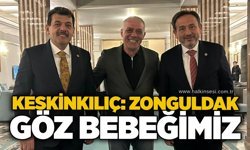 Keskinkılıç: Zonguldak göz bebeğimiz