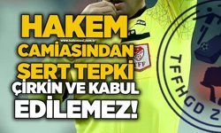 Hakem camiasından sert tepki: çirkin ve kabul edilemez!