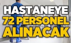 Hastaneye 72 personel alınacak
