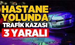 Hastane yolunda trafik kazası: 3 yaralı