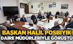 Başkan Halil Posbıyık daire müdürleriyle görüştü