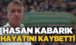 Hasan Kabarık hayatını kaybetti