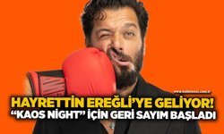 Hayrettin Ereğli’ye geliyor! “Kaos Night” için geri sayım başladı
