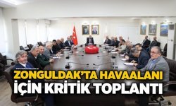 Zonguldak’ta havaalanı için kritik toplantı