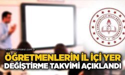 Öğretmenlerin il içi yer değiştirme takvimi açıklandı