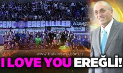 Albayrak, Ereğli Belediyespor'u kutladı: “I Love You Ereğli”