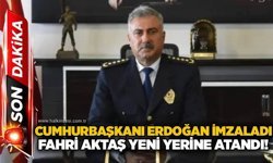 Cumhurbaşkanı Erdoğan imzaladı: Fahri Aktaş yeni yerine atandı!