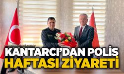 Kantarcı’dan Polis Haftası ziyareti