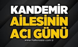 Kandemir ailesinin acı günü