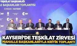 Kayseri’de teşkilat zirvesi: Mahalle başkanlarıyla kritik toplantı