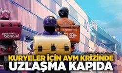 Kuryeler için AVM krizinde uzlaşma kapıda