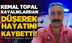 Kemal Topal kayalıklardan düşerek hayatını kaybetti