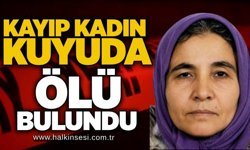 Kayıp kadın kuyuda ölü bulundu