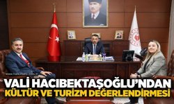 Vali Hacıbektaşoğlu’ndan kültür ve turizm değerlendirmesi