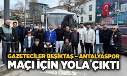 Gazeteciler Beşiktaş – Antalyaspor maçı için yola çıktı..