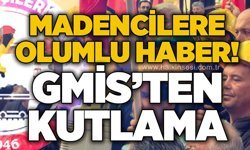 Madencilere olumlu haber: GMİS'ten kutlama mesajı