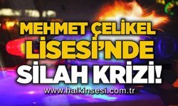 Mehmet Çelikel Lisesi’nde silah krizi!