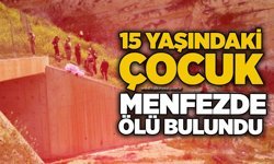 15 yaşındaki çocuk menfezde ölü bulundu