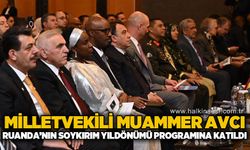 Milletvekili Muammer Avcı, Ruanda’nın Soykırım Yıldönümü programına katıldı