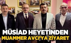 Milletvekili Avcı’ya MÜSİAD’dan ziyaret