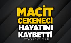 Macit Çekeneci hayatını kaybetti