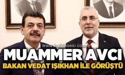 Muammer Avcı, Bakan Vedat Işıkhan ile görüştü