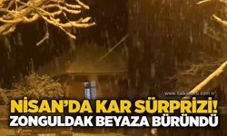 Nisan’da kar sürprizi! Zonguldak beyaza büründü