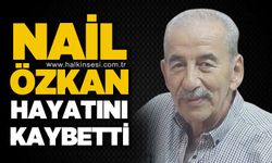 Nail Özkan hayatını kaybetti