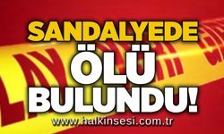 Sandalyede ölü bulundu!