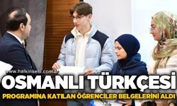 Osmanlı Türkçesi programına katılan öğrenciler belgelerini aldı