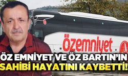 Özemniyet ve Öz Bartın'ın sahibi hayatını kaybetti!