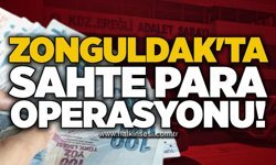 Zonguldak'ta sahte para operasyonu!