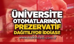 Üniversite otomatlarında prezervatif dağıtılıyor iddiası!